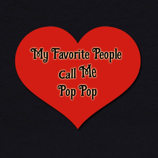 My Favorite People Call Me Pop Pop by Belbegra